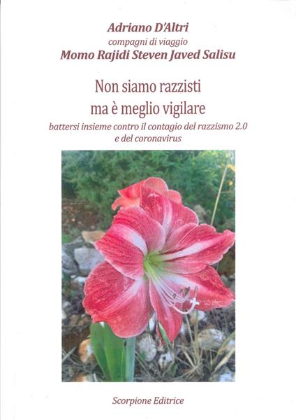 Non siamo razzisti ma è meglio vigilare. Battersi insieme contro il contagio del razzismo 2.0 e del coronavirus - Adriano D'Altri - copertina