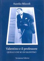 Valentino e il professore. Quello che so di Valentino