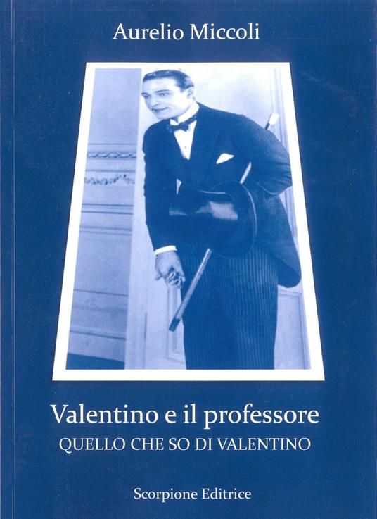 Valentino e il professore. Quello che so di Valentino - Aurelio Miccoli - copertina