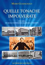 Quelle tonache impolverate. 1921-2021 Un secolo di presenza salesiana a Taranto