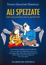 Ali spezzate. Dallo spropositato amore genitoriale. Un nonno chiede ai suoi nipoti: «Cosa ne volete fare dell'unica vostra vita: farla imputridire nello stagno della mediocrità o farla surfare sulle onde tempestose dei vostri sogni?»