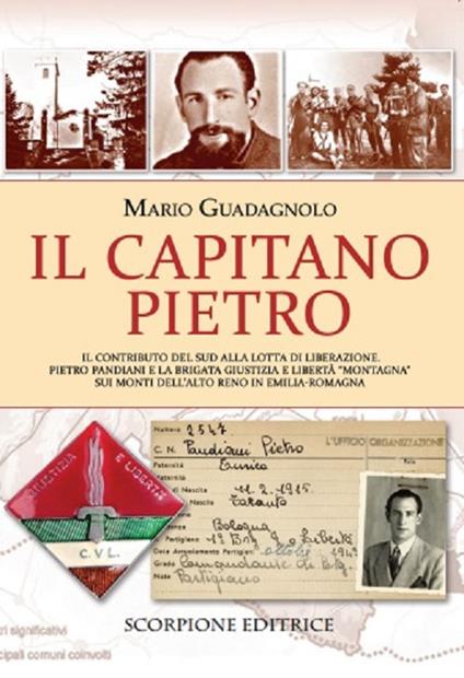 Il Capitano Pietro. Il contributo del Sud alla lotta di liberazione. Pietro Pandiani e la brigata giustizia e libertà "Montagna" sui monti dell'alto Reno in Emilia-Romagna - Mario Guadagnolo - copertina