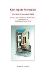 Pommedi'je e cosecusi'lle. Favole, filastrocche, indovinelli e modo di dire in dialetto rosetano