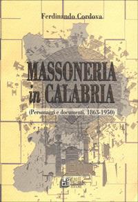 Massoneria in Calabria. Personaggi e documenti (1863-1950) - Ferdinando Cordova - copertina