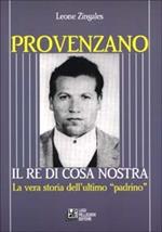 Provenzano. Il re di Cosa Nostra. La vera storia dell'ultimo padrino