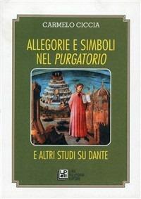 Allegorie e simboli nel Purgatorio e altri studi su Dante - Carmelo Ciccia - copertina