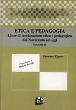Etica e pedagogia. Linee di teorizzazione etica e pedagogica dal Novecento ad oggi
