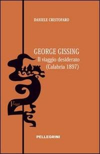 George Gissing. Il viaggio desiderato (Calabria, 1897) - Daniele Cristofaro - copertina