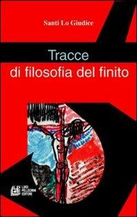 Tracce di filosofia del finito - Santi Lo Giudice - copertina