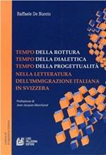 Tempo della rottura, tempo della dialettica, tempo della progettualità nella letteratura dell'immigrazione italiana in Svizzera