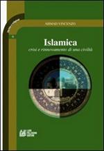 Islamica. Crisi e rinnovamento di una civiltà