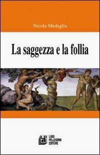 La saggezza e la follia - Nicola Medaglia - copertina