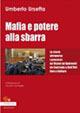 Mafia e potere alla sbarra. La storia attraverso i processi: da Vizzini ad Andreotti da Contrada a Dell'Utri fino a Cuffaro