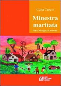 Minestra maritata. Gocce di saggezza paesana - Carla Curcio - copertina