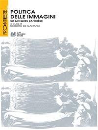 Politica delle immagini. Su Jacques Ranciere - Roberto De Gaetano - ebook