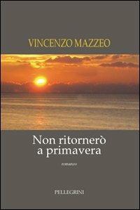Non ritornerò a primavera - Vincenzo Mazzeo - copertina