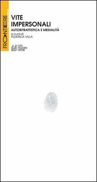 Vite impersonali. Autoritrattistica e medialità - Federica Villa - copertina