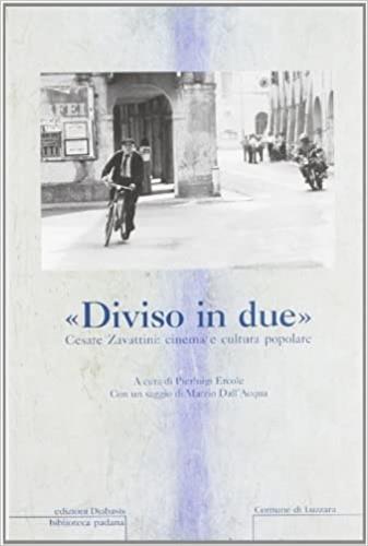 Diviso in due. Cesare Zavattini: cinema e cultura popolare. Atti del Convegno (il 12 dicembre 1998) - copertina