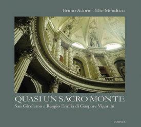 Libro Quasi un sacro monte. San Girolamo a Reggio Emilia di Gaspare Vigarani 