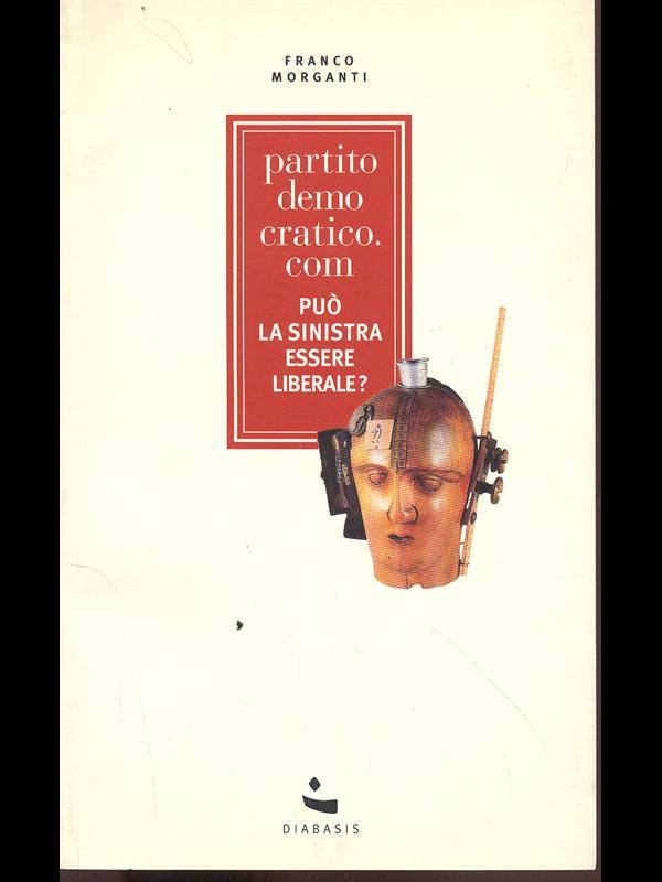 Partitodemocratico.com. Può la Sinistra essere liberale?