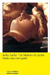 Libro Aelia laelia. Un mistero di pietra. Undici racconti gialli 