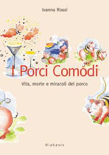 Libro I porci comodi. Vita, morte, miracoli del porco Ivanna Rossi