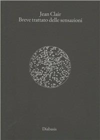 Breve trattato delle sensazioni - Jean Clair - copertina