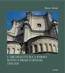 Libro L'archiettura a Parma sotto i primi Farnese (1545-1630) Bruno Adorni