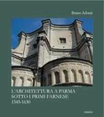 L'archiettura a Parma sotto i primi Farnese (1545-1630)