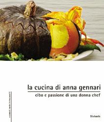 Libro La cucina di Anna Gennari. Cibo e passione di una donna chef Anna Gennari