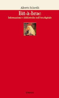 Libro Bit-à-brac. Informazione e biblioteche nell'era digitale Alberto Salarelli