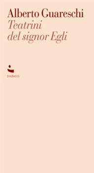 Libro Teatrini del Signor Egli Alberto Guareschi