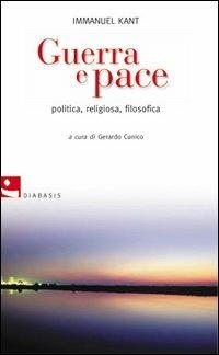 Guerra e pace. Politica, religiosa, filosofica - Immanuel Kant - copertina