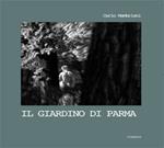 Il giardino di Parma. Da delizia ducale a patrimonio collettivo di arte e natura. Ediz. illustrata