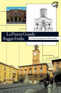 Libro La Piazza Grande Reggio Emilia. Cuore di un popolo e di una città 