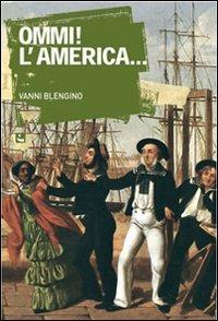 Ommi! L'America... - Vanni Blengino - copertina