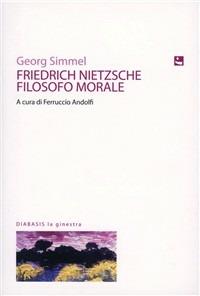 Friedrich Nietzsche filosofo morale - Georg Simmel - copertina