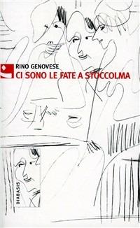 Ci sono le fate a Stoccolma. Dal diario dell'esilio mentale - Rino Genovese - copertina
