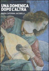 Una domenica dopo l'altra - M. Caterina Jacobelli - copertina