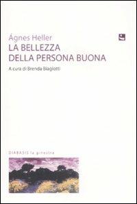 La bellezza della persona buona - Ágnes Heller - copertina