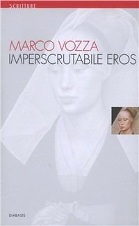 Imperscrutabile eros - Marco Vozza - copertina