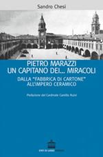 Pietro Marazzi un capitano... dei miracoli. Dalla «fabbrica di cartone» all'impero ceramico