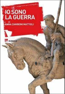 Libro Io sono la guerra Anna Zaniboni Mattioli