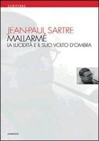 Mallarmé. La lucidità e il suo volto d'ombra - Jean-Paul Sartre - copertina