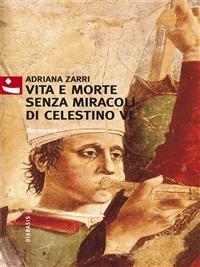 Vita e morte senza miracoli di Celestino VI - Adriana Zarri - ebook