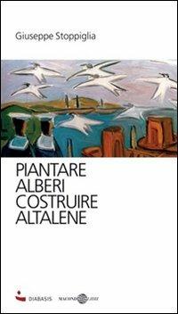 Piantare alberi, costruire altalene - Giuseppe Stoppiglia - copertina