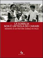 La Somalia non è un'isola dei Caraibi. Memorie di un pastore somalo in Italia