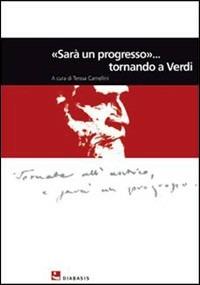 «Sarà un progresso» ...tornando a Verdi. Con CD Audio - copertina