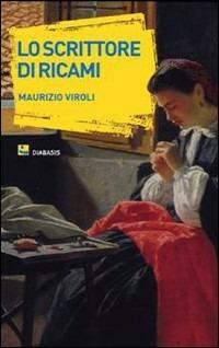 Lo scrittore di ricami - Maurizio Viroli - copertina