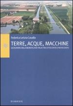 Terre, acque, macchine. Geografie della bonifica in Italia tra Ottocento e Novecento